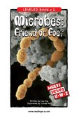 Microbes: Friend or Foe?