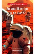 So You Want To Go To Mars?