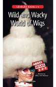 Wild and Wacky World of Wigs