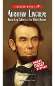 Abraham Lincoln: From Log Cabin to the White House