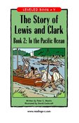 The Story of Lewis and Clark Book 2: To the Pacific Ocean